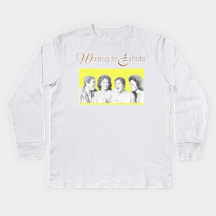 waiting to exhale Kids Long Sleeve T-Shirt